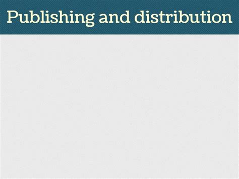  Consistency in Publishing and Distribution 