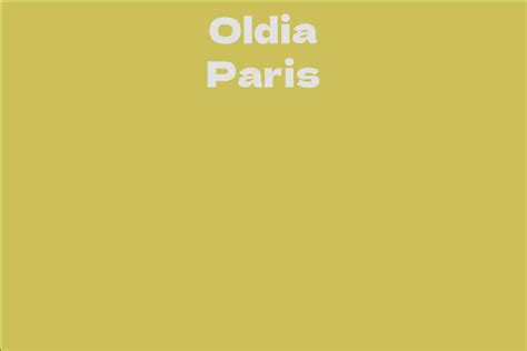 A Glimpse Into the Fascinating Life of Oldia Paris