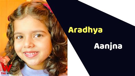 A Glimpse into Aradhya Ajana's Age and Height