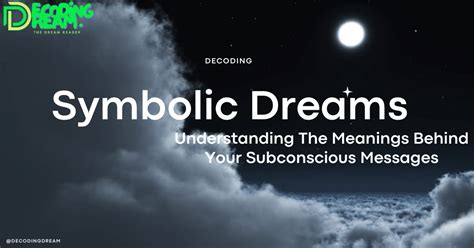 A Glimpse into Our Subconscious: Unraveling the Symbolic Explorations of Dreams