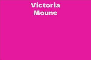 A Glimpse into the Captivating Life of Victoria Moune
