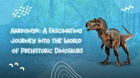 A Journey into the Prehistoric World