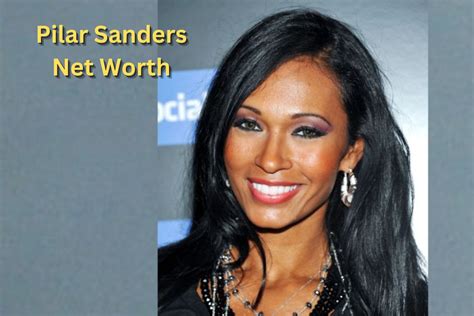 A breakdown of Pilar Sanders' sources of income, investments, and estimated net worth