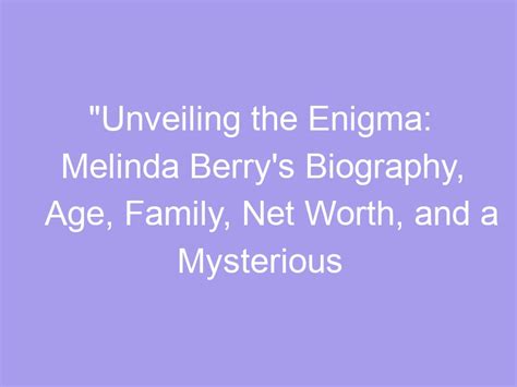 Age: Unveiling the Mysterious Enigma