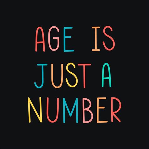 Age is just a number: