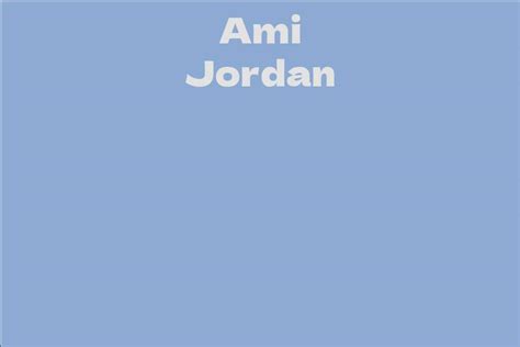 Ami Jordan's Net Worth: A Peek into her flourishing Lifestyle