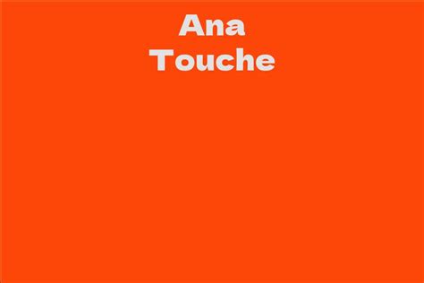 Ana Touche's Age and Milestones in Her Career