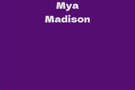 Background Information about Mya Madison