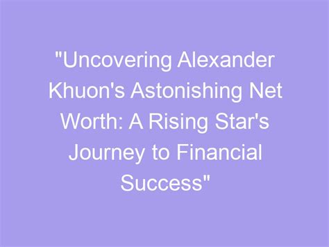 Behind the Astonishing Rise: Exploring the Success and Journey of a Rising Star