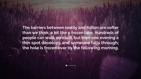 Breaking the Barrier Between Reality and Fiction