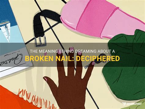 Broken or Damaged Nails in Dreams: Interpretation and Significance