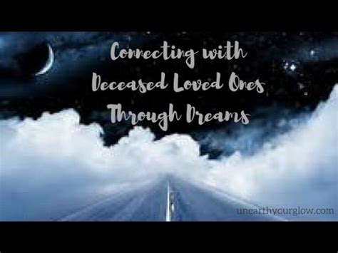Connecting with Departed Loved Ones in Your Dreams: An Empowering Encounter