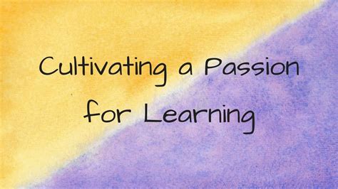 Cultivating a Passion for Learning: Fostering Academic Brilliance