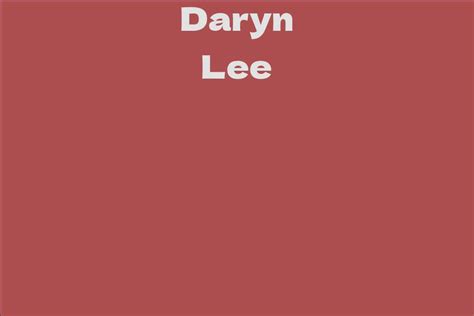 Daryn Lee: Biography Highlights