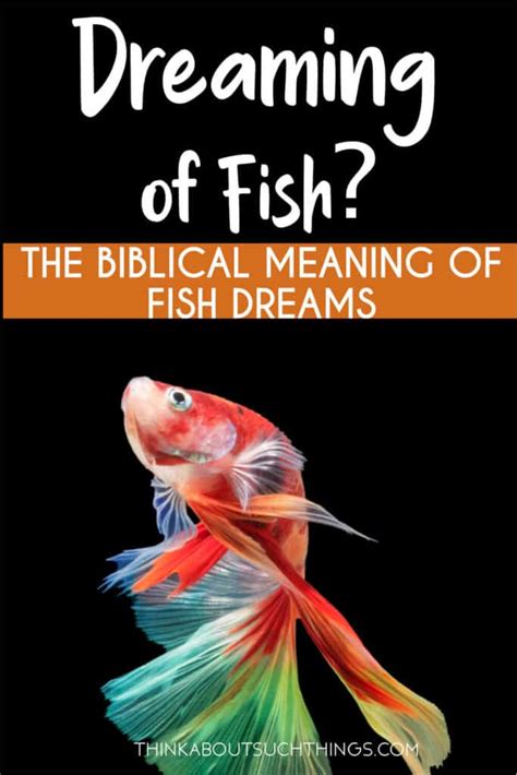 Deciphering the Symbolic Significance of Dreaming About Fish