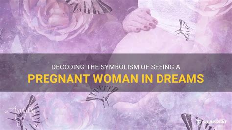 Decoding the Emotional and Symbolic Significance of Pregnancy Dreams