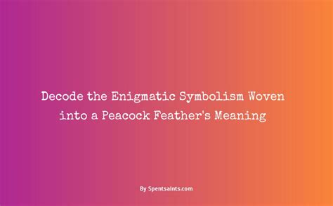 Decoding the Enigmatic Symbolism: Revealing the Unspoken Messages