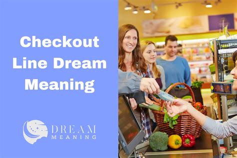 Decoding the Hidden Significance in Dream Checkout Lines