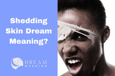 Decoding the Significance of Disturbing Facial Skin Shedding Dreams