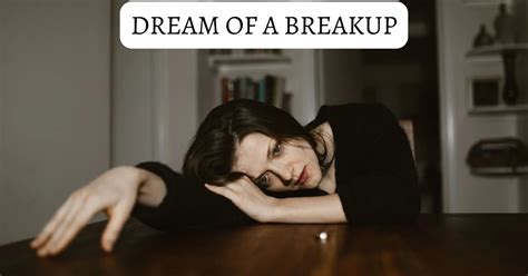 Decoding the Symbolism Behind Breakup Dreams