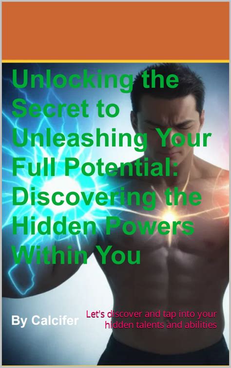 Discovering Hidden Talents and Abilities: Tapping into Your Untapped Potential