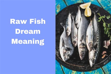 Diving into the Symbolic Meaning of the Raw Fish Dream Experience