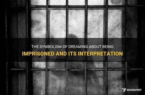 Dreams of Being Imprisoned: Interpreting the Symbolic Meanings