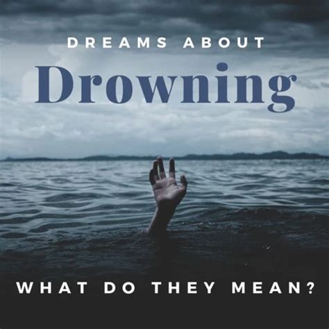 Dreams of Drowning: Understanding the Symbolism