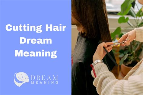 Dreams of Someone Cutting Hair: Exploring Possible Meanings