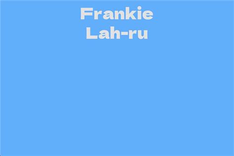 Early Life and Background of Frankie Lah Ru
