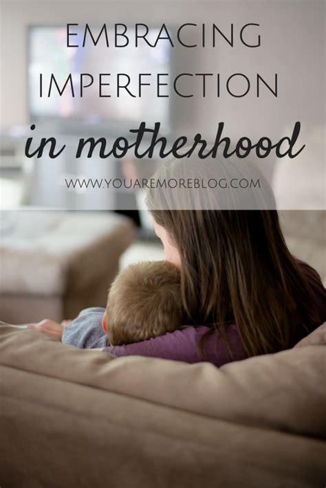 Embracing the Beauty in the Imperfections of Motherhood