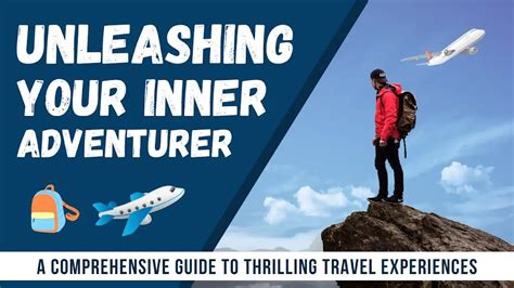 Embracing the Unknown: Unleashing Your Inner Adventurer