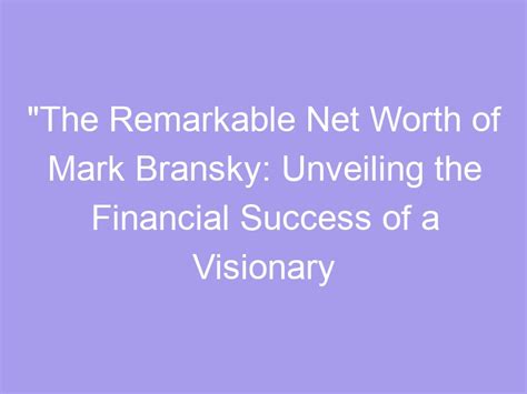 Evaluating the Achievements and Financial Worth of a Visionary Entrepreneur