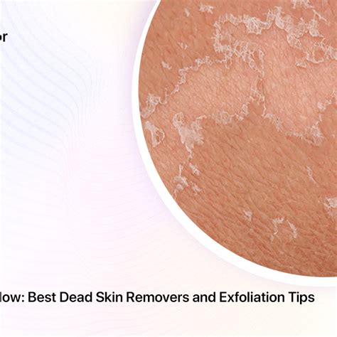 Exfoliation: Revitalizing Your Skin by Eliminating Dead Skin Cells