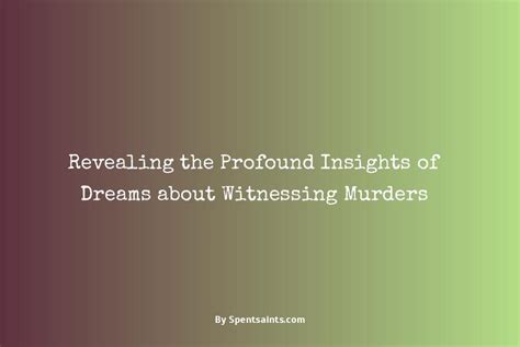 Exploring the Significance of Witnessing a Murder in Dreams: Insights into the Psychological Impact of Encountering Death