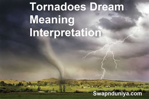 Exploring the Symbolism and Significance of Tornadoes in Dreams