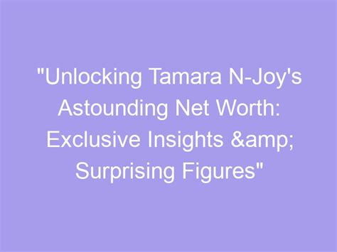 Figure and Financial Status of Tamara N Joy