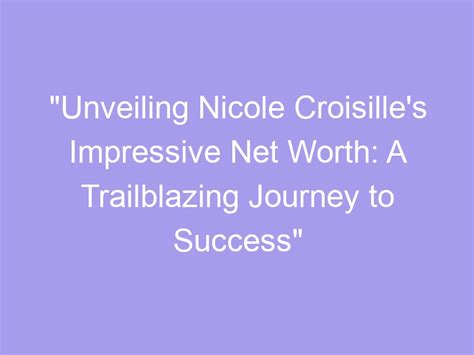 Hannah Nicole's Journey to Success and Impressive Accomplishments