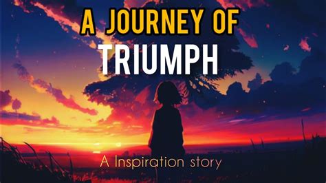 Journey of Triumph and Inspiration