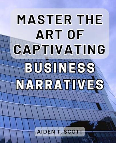 Mastering the Art of Captivating Narratives