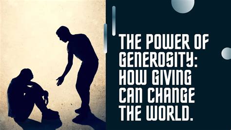 The Art of Giving: How Generosity Transforms Lives