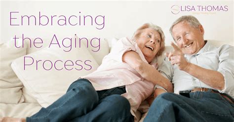 The Benefits of Embracing the Aging Process