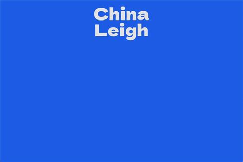 The Early Life and Career of China Leigh