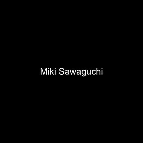 The Financial Side of Miki Sawaguchi: Unveiling the Worth