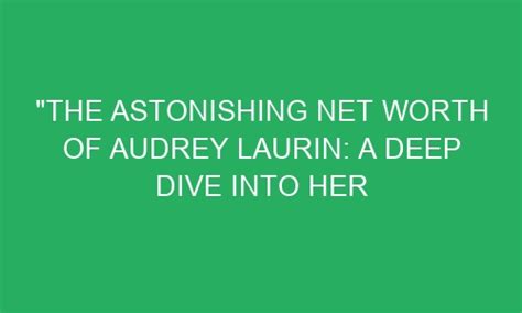 The Financial Success of Audrey Show: A Deep Dive into Her Fortune