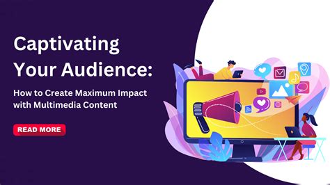 The Impact of Visuals: Captivating Your Audience with Striking Images and Videos