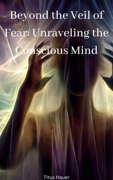The Origins of Fear: Unraveling the Sinister Facets of Our Mind