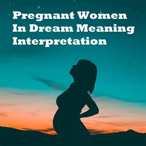 The Psychological Interpretation of Dreams Involving Pregnancy