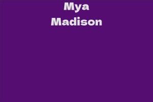 The Rise of Mya Madison: Her Journey to Success