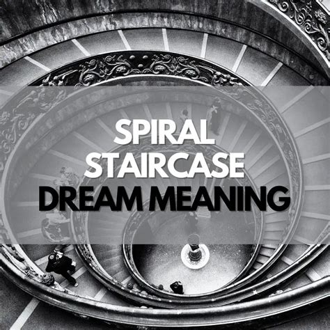 The Spiral Downward: Examining the Symbolism of a Twisting Staircase in Dream Analysis